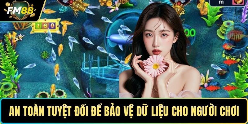 An toàn tuyệt đối để bảo vệ dữ liệu cho người chơi