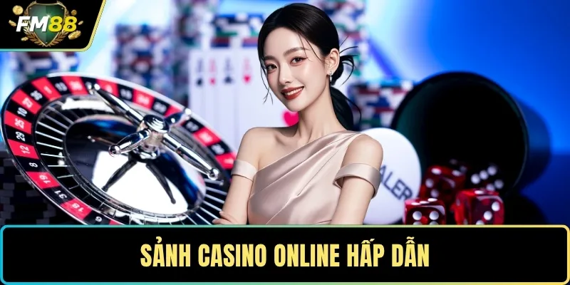 Sảnh casino online hấp dẫn