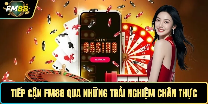 Tiếp cận FM88 qua những trải nghiệm chân thực từ người dùng