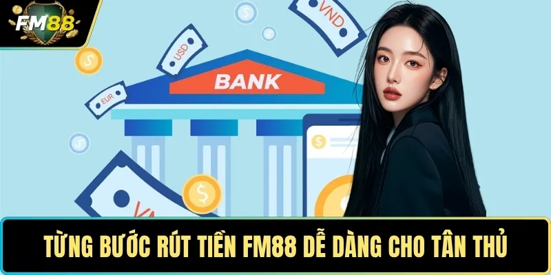 Từng bước rút tiền FM88 dễ dàng cho tân thủ