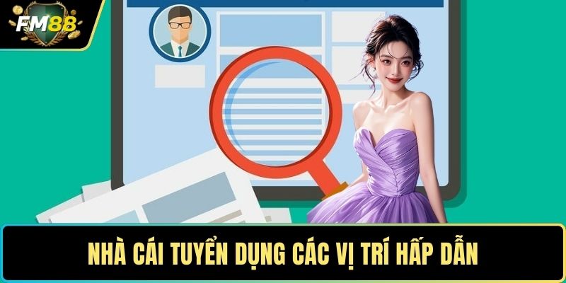 Nhà cái tuyển dụng các vị trí hấp dẫn