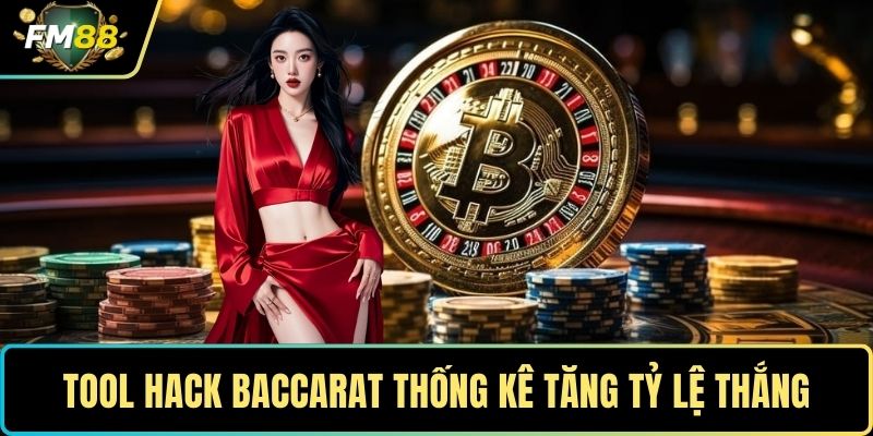 Tool hack baccarat thống kê tăng tỷ lệ thắng