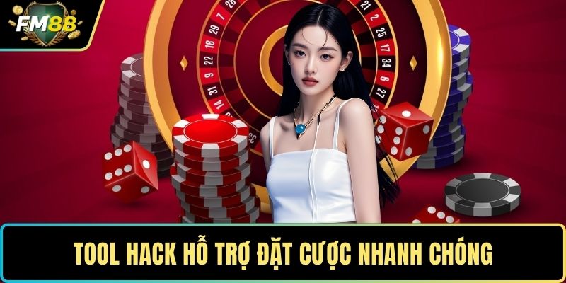 Tool hack hỗ trợ đặt cược nhanh chóng
