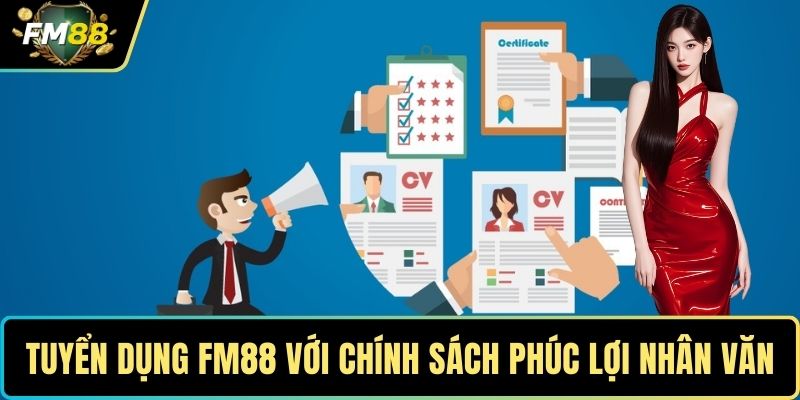 Tuyển dụng FM88 với chính sách phúc lợi nhân văn